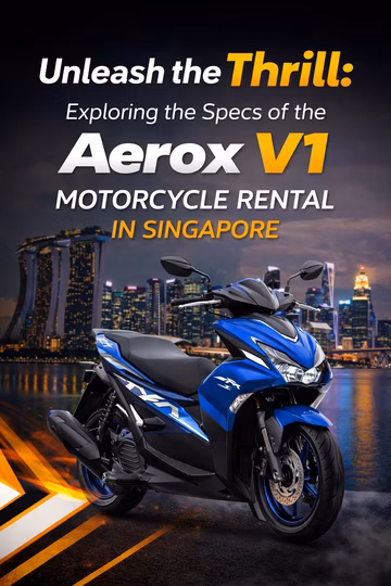 Unleash the Thrill: Exploring the Specs of the Aerox V1 Motorcycle Rental in Singapore
